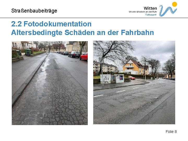 Straßenbaubeiträge Tiefbauamt 2. 2 Fotodokumentation Altersbedingte Schäden an der Fahrbahn Folie 8 