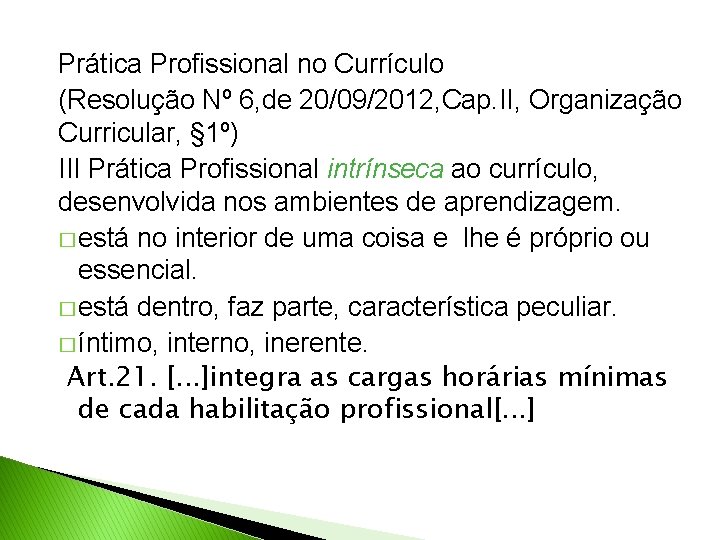Prática Profissional no Currículo (Resolução Nº 6, de 20/09/2012, Cap. II, Organização Curricular, §