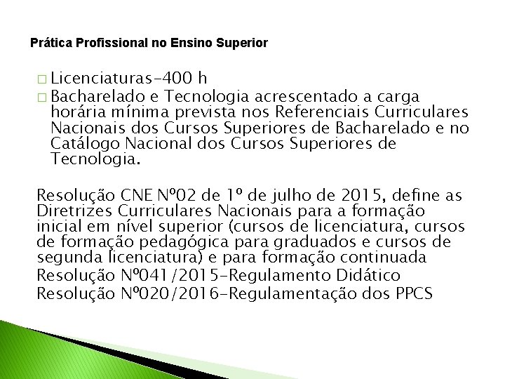 Prática Profissional no Ensino Superior � Licenciaturas-400 h � Bacharelado e Tecnologia acrescentado a