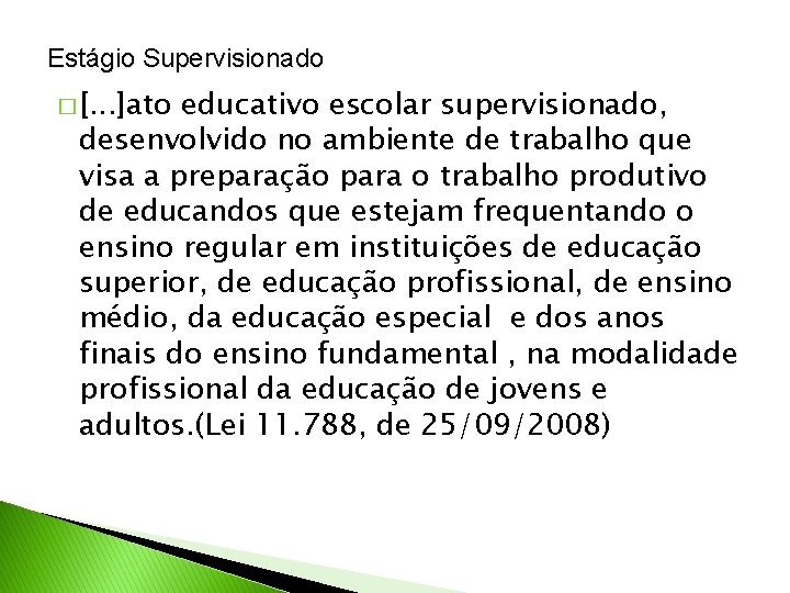 Estágio Supervisionado � [. . . ]ato educativo escolar supervisionado, desenvolvido no ambiente de