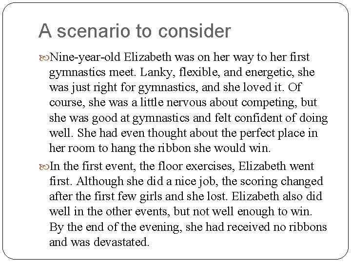 A scenario to consider Nine-year-old Elizabeth was on her way to her first gymnastics