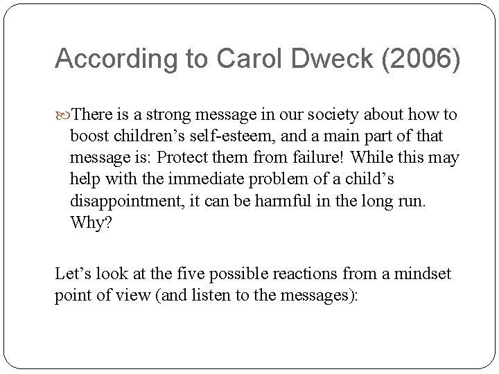 According to Carol Dweck (2006) There is a strong message in our society about