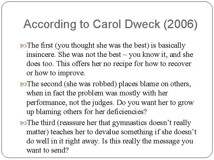 According to Carol Dweck (2006) The first (you thought she was the best) is