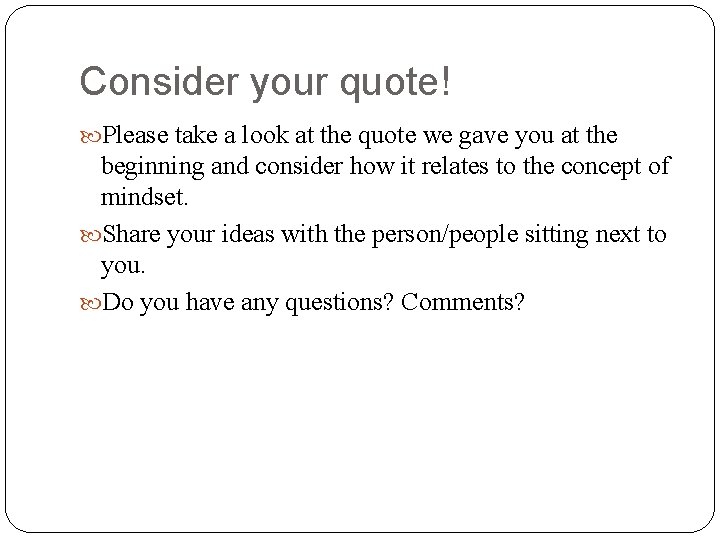 Consider your quote! Please take a look at the quote we gave you at