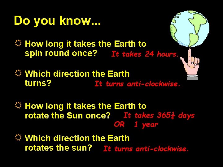 Do you know. . . R How long it takes the Earth to spin