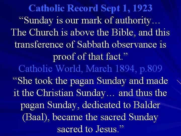 Catholic Record Sept 1, 1923 “Sunday is our mark of authority… The Church is