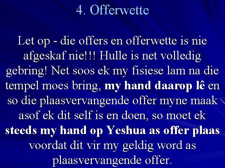 4. Offerwette Let op - die offers en offerwette is nie afgeskaf nie!!! Hulle