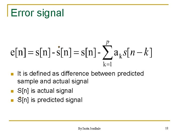 Error signal n n n It is defined as difference between predicted sample and
