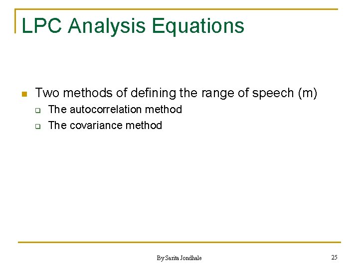 LPC Analysis Equations n Two methods of defining the range of speech (m) q