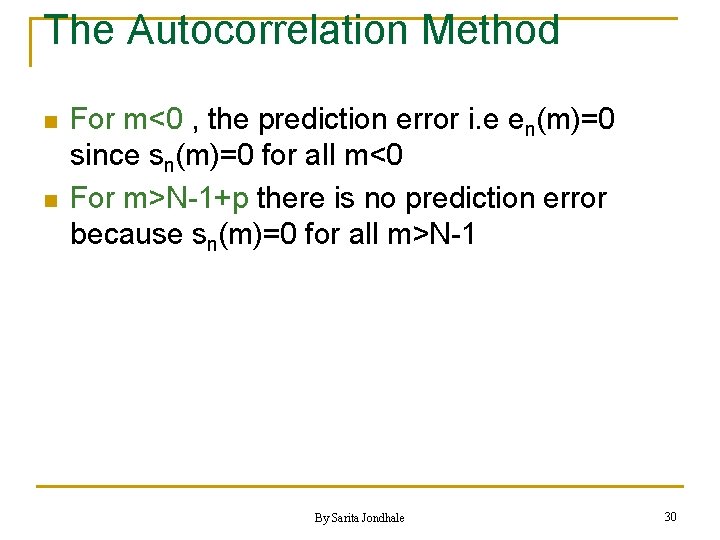 The Autocorrelation Method n n For m<0 , the prediction error i. e en(m)=0