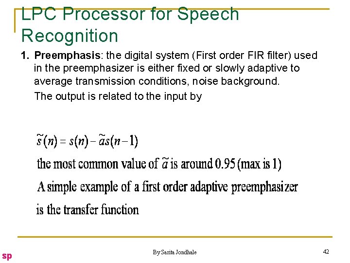 LPC Processor for Speech Recognition 1. Preemphasis: the digital system (First order FIR filter)