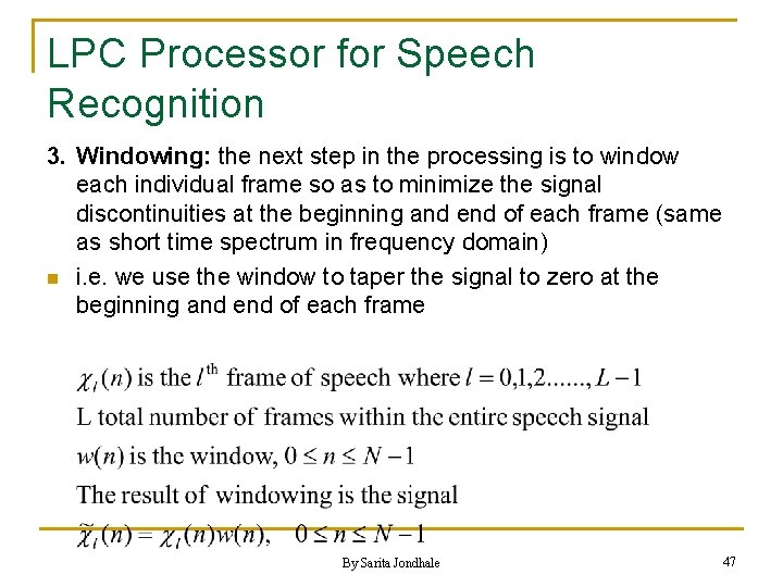 LPC Processor for Speech Recognition 3. Windowing: the next step in the processing is