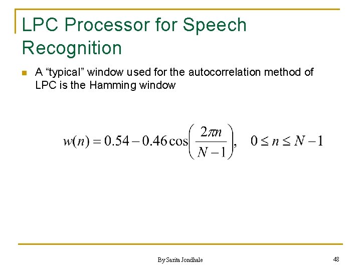 LPC Processor for Speech Recognition n A “typical” window used for the autocorrelation method