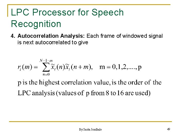 LPC Processor for Speech Recognition 4. Autocorrelation Analysis: Each frame of windowed signal is