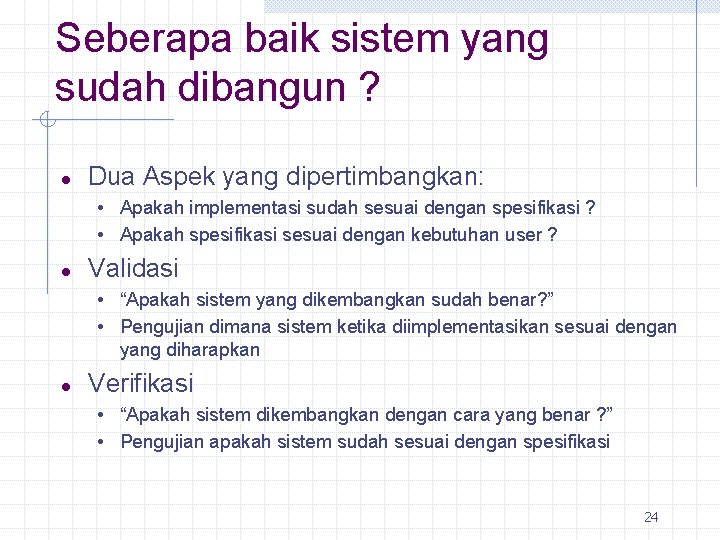 Seberapa baik sistem yang sudah dibangun ? l Dua Aspek yang dipertimbangkan: • Apakah