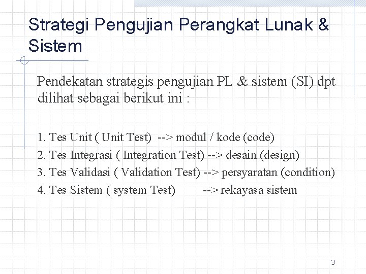 Strategi Pengujian Perangkat Lunak & Sistem Pendekatan strategis pengujian PL & sistem (SI) dpt