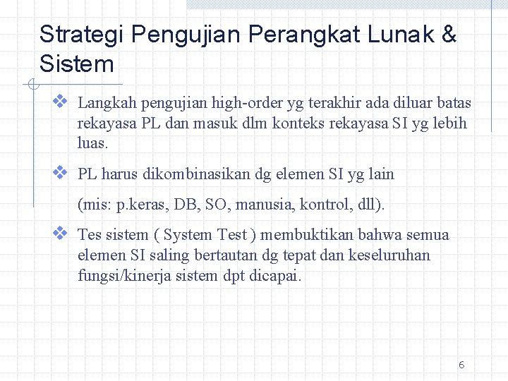 Strategi Pengujian Perangkat Lunak & Sistem v Langkah pengujian high-order yg terakhir ada diluar