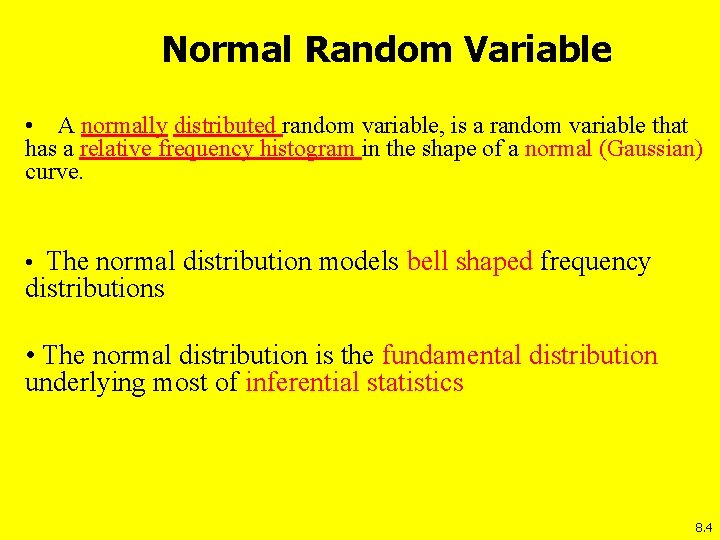 Normal Random Variable • A normally distributed random variable, is a random variable that