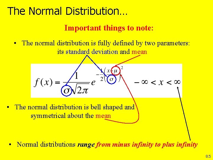 The Normal Distribution… Important things to note: • The normal distribution is fully defined
