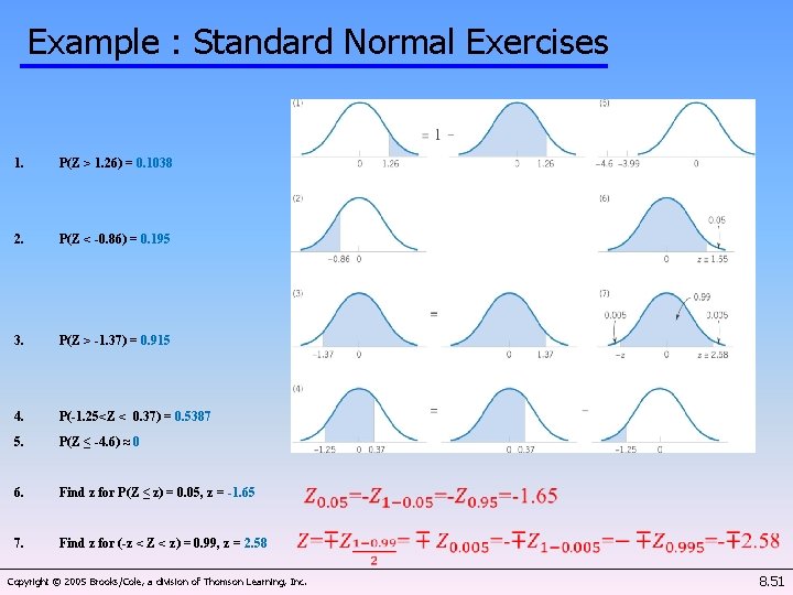 Example : Standard Normal Exercises 1. P(Z > 1. 26) = 0. 1038 2.