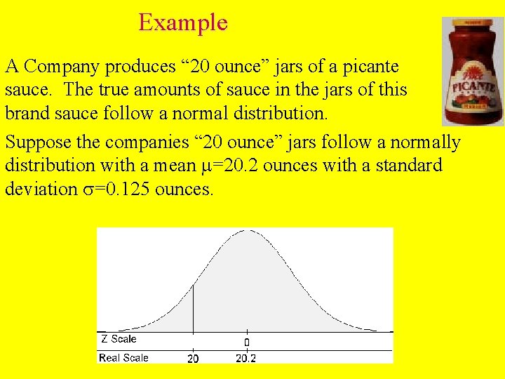 Example A Company produces “ 20 ounce” jars of a picante sauce. The true