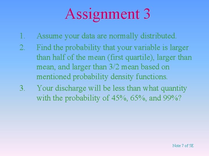 Assignment 3 1. 2. 3. Assume your data are normally distributed. Find the probability