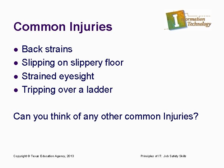 Common Injuries l l Back strains Slipping on slippery floor Strained eyesight Tripping over