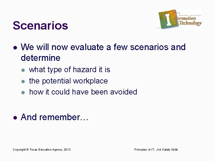 Scenarios l We will now evaluate a few scenarios and determine l l what