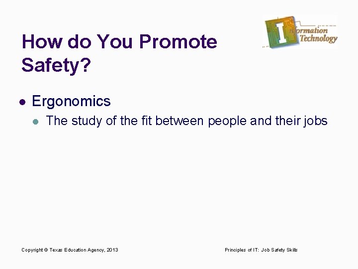 How do You Promote Safety? l Ergonomics l The study of the fit between