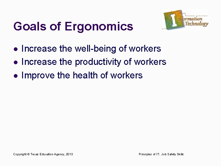 Goals of Ergonomics l l l Increase the well-being of workers Increase the productivity