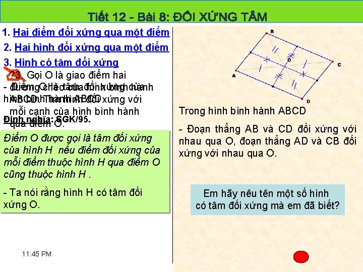 1. Hai điểm đối xứng qua một điểm 2. Hai hình đối xứng qua