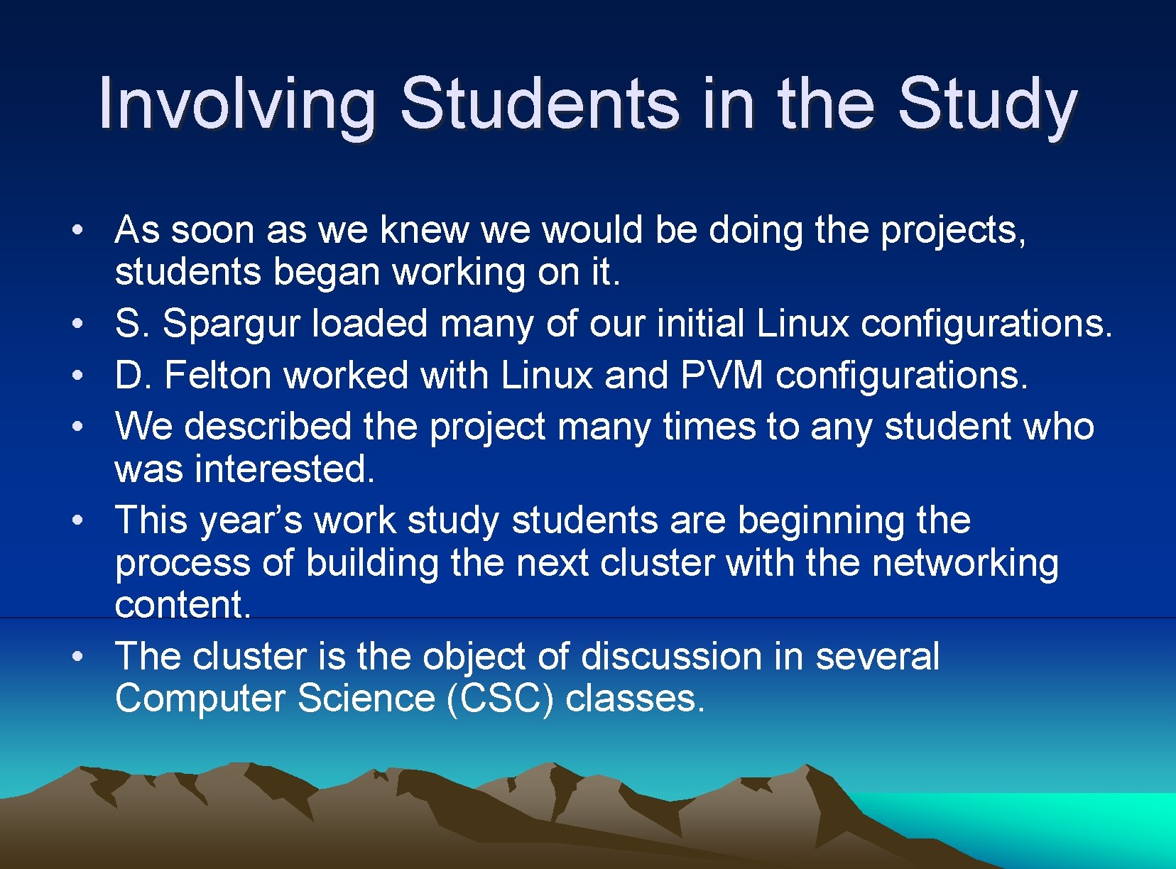 Involving Students in the Study • As soon as we knew we would be