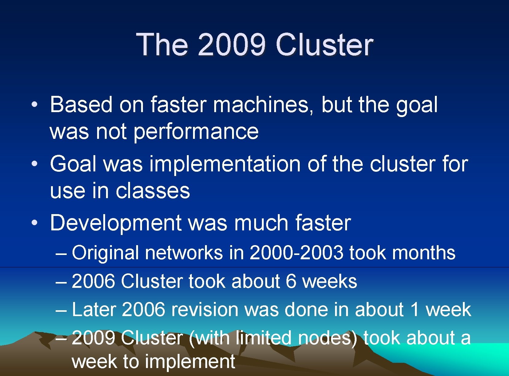 The 2009 Cluster • Based on faster machines, but the goal was not performance