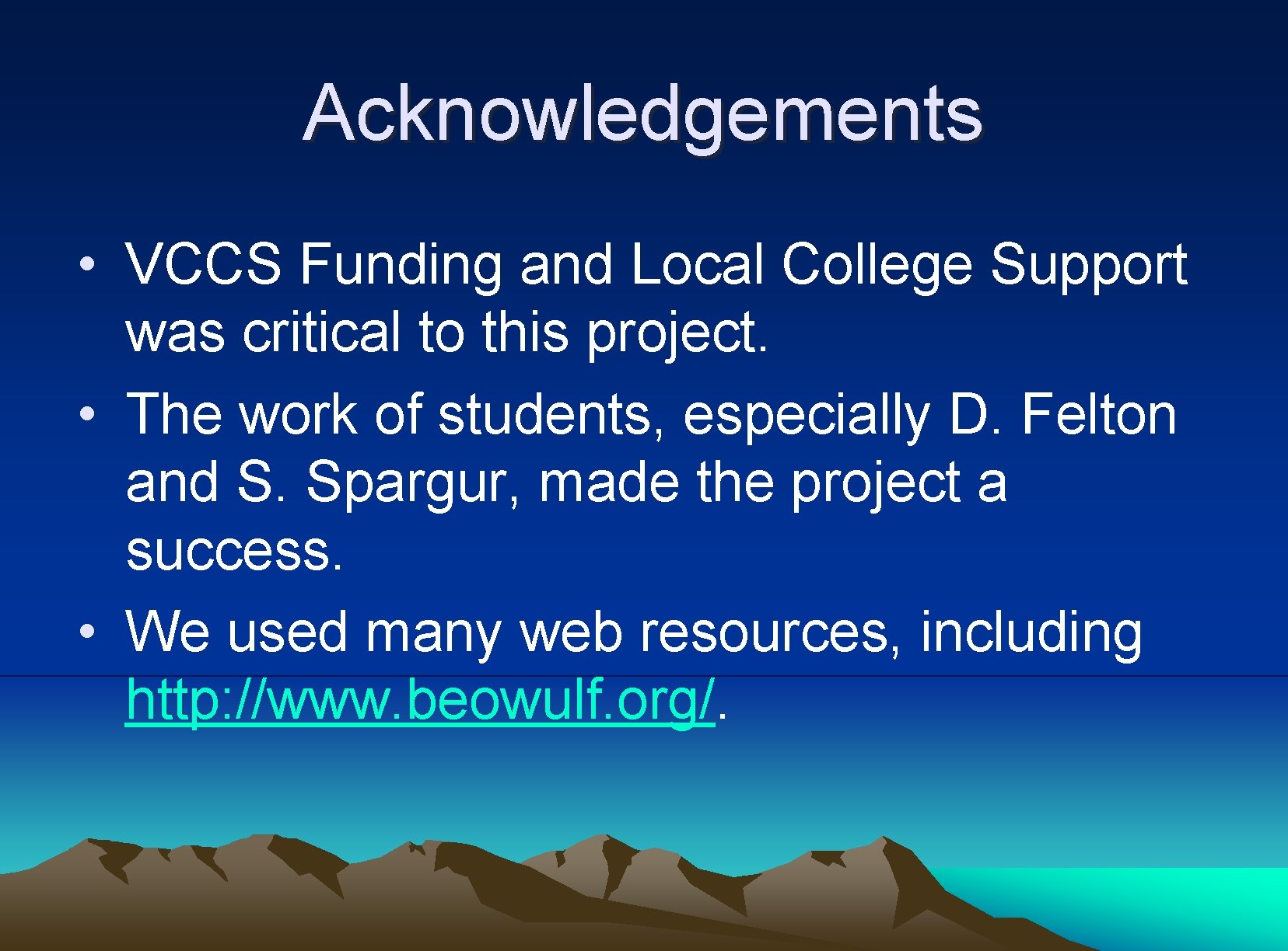 Acknowledgements • VCCS Funding and Local College Support was critical to this project. •