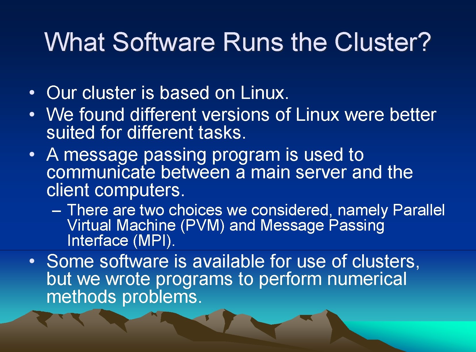 What Software Runs the Cluster? • Our cluster is based on Linux. • We