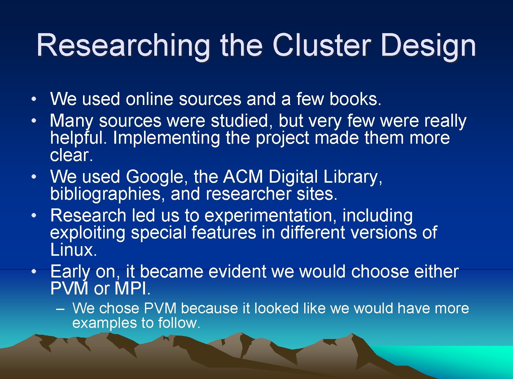 Researching the Cluster Design • We used online sources and a few books. •