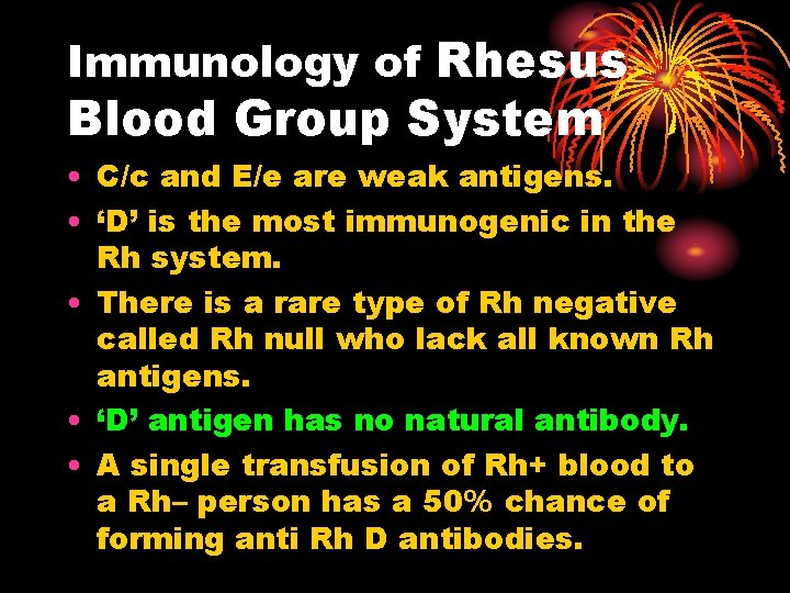 Immunology of Rhesus Blood Group System • C/c and E/e are weak antigens. •