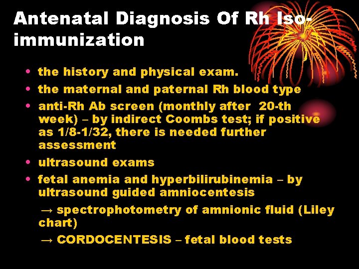 Antenatal Diagnosis Of Rh Isoimmunization • the history and physical exam. • the maternal