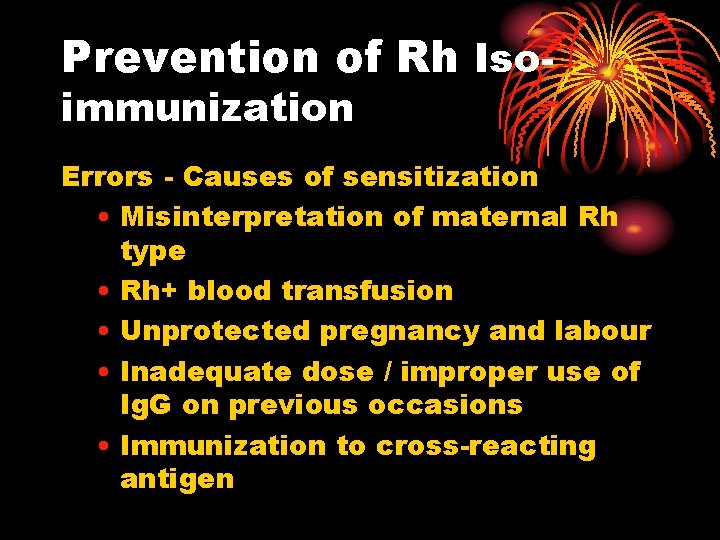 Prevention of Rh Isoimmunization Errors - Causes of sensitization • Misinterpretation of maternal Rh