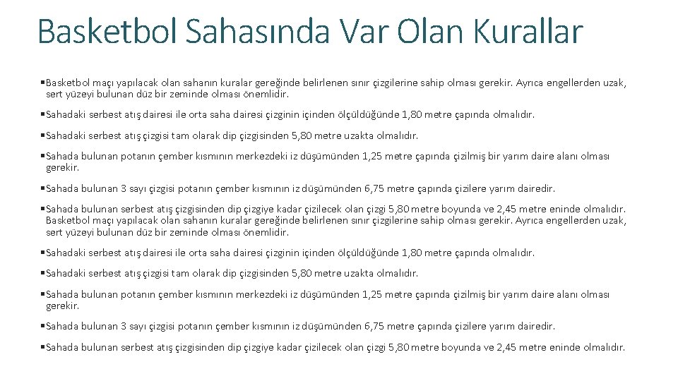 Basketbol Sahasında Var Olan Kurallar §Basketbol maçı yapılacak olan sahanın kuralar gereğinde belirlenen sınır