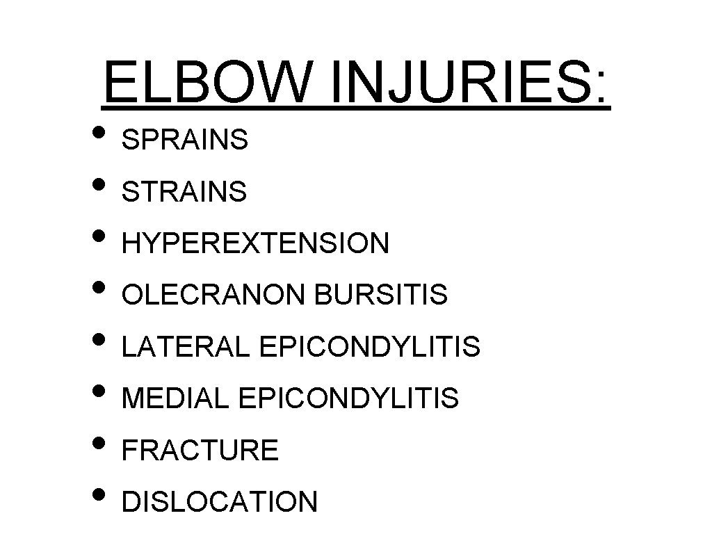 ELBOW INJURIES: • SPRAINS • STRAINS • HYPEREXTENSION • OLECRANON BURSITIS • LATERAL EPICONDYLITIS