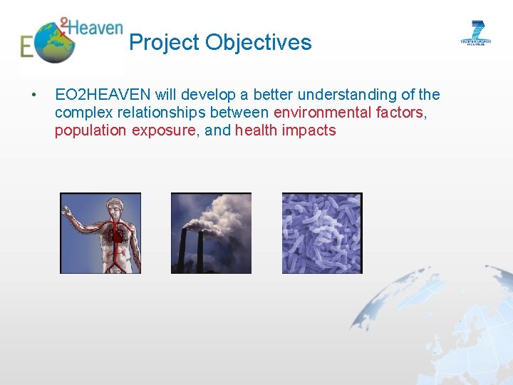 Project Objectives • EO 2 HEAVEN will develop a better understanding of the complex