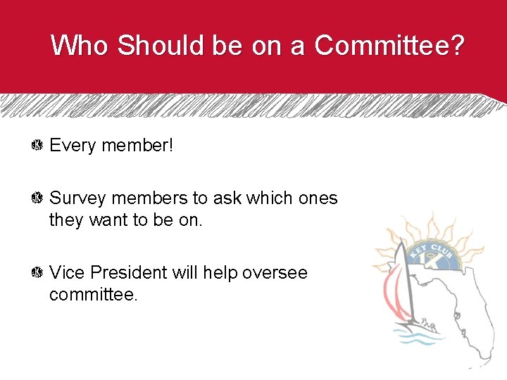 Who Should be on a Committee? Every member! Survey members to ask which ones