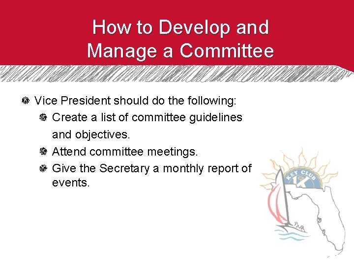 How to Develop and Manage a Committee Vice President should do the following: Create