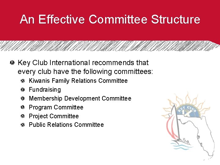 An Effective Committee Structure Key Club International recommends that every club have the following