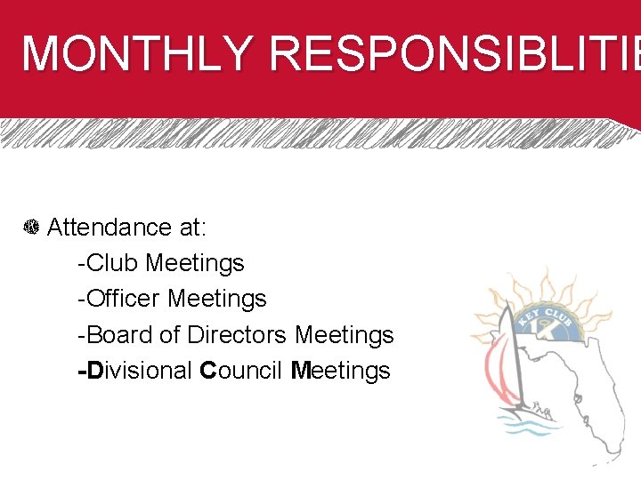 MONTHLY RESPONSIBLITIE Attendance at: -Club Meetings -Officer Meetings -Board of Directors Meetings -Divisional Council