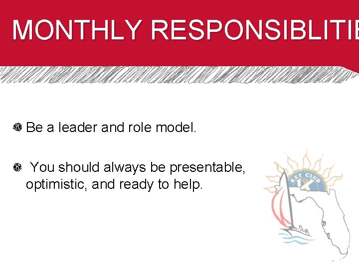 MONTHLY RESPONSIBLITIE Be a leader and role model. You should always be presentable, optimistic,