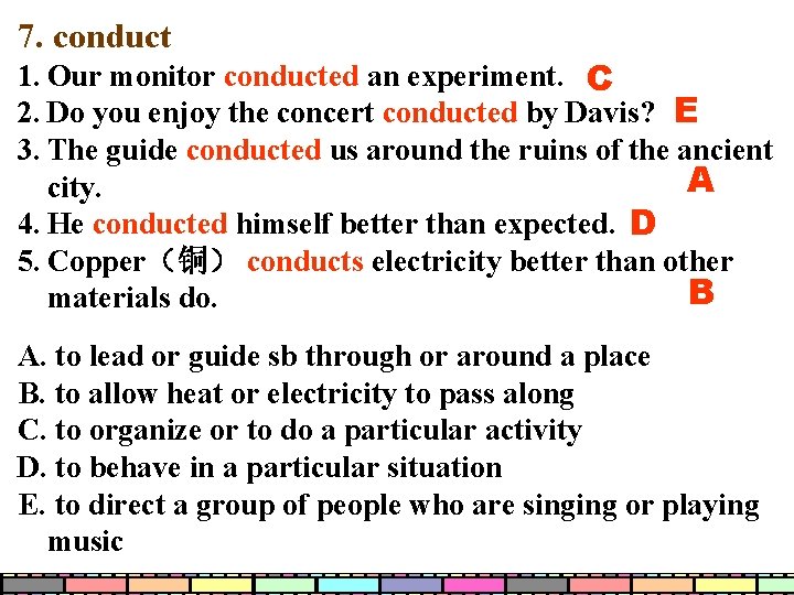 7. conduct 1. Our monitor conducted an experiment. C 2. Do you enjoy the