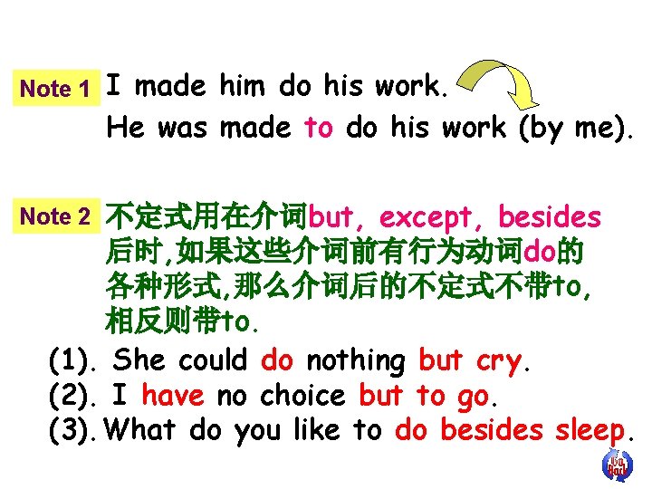 Note 1 I made him do his work. He was made to do his