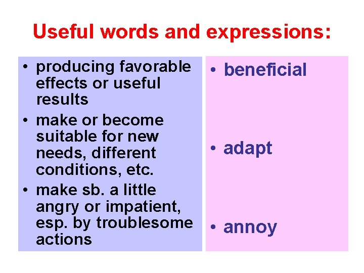 Useful words and expressions: • producing favorable effects or useful results • make or